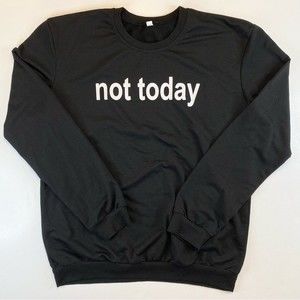 Not Today Black Lightweight Sweatshirt Size Large Graphic Funny Unisex